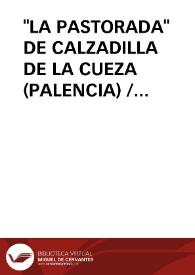 "LA PASTORADA" DE CALZADILLA DE LA CUEZA (PALENCIA) / Porro Fernandez, Carlos A. | Biblioteca Virtual Miguel de Cervantes