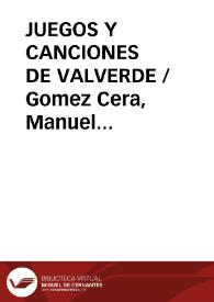 JUEGOS Y CANCIONES DE VALVERDE / Gomez Cera, Manuel Fernando | Biblioteca Virtual Miguel de Cervantes