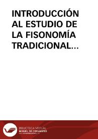 INTRODUCCIÓN AL ESTUDIO DE LA FISONOMÍA TRADICIONAL (1) / Miravalles, Luis | Biblioteca Virtual Miguel de Cervantes