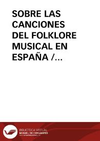SOBRE LAS CANCIONES DEL FOLKLORE MUSICAL EN ESPAÑA / Fernandez Alvarez, Oscar | Biblioteca Virtual Miguel de Cervantes