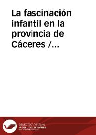 La fascinación infantil en la provincia de Cáceres / Dominguez Moreno, José María | Biblioteca Virtual Miguel de Cervantes