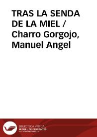 TRAS LA SENDA DE LA MIEL / Charro Gorgojo, Manuel Angel | Biblioteca Virtual Miguel de Cervantes
