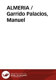 ALMERIA / Garrido Palacios, Manuel | Biblioteca Virtual Miguel de Cervantes