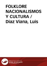FOLKLORE NACIONALISMOS Y CULTURA / Diaz Viana, Luis | Biblioteca Virtual Miguel de Cervantes