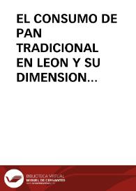 EL CONSUMO DE PAN TRADICIONAL EN LEON Y SU DIMENSION SOCIAL / Rubio Gago, Manuel E. | Biblioteca Virtual Miguel de Cervantes