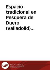 Espacio tradicional en Pesquera de Duero (Valladolid) / Bellido Blanco, Antonio | Biblioteca Virtual Miguel de Cervantes
