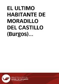 EL ULTIMO HABITANTE DE MORADILLO DEL CASTILLO (Burgos) / Ortega Lopez, Manuel | Biblioteca Virtual Miguel de Cervantes