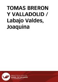 TOMAS BRERON Y VALLADOLID / Labajo Valdes, Joaquina | Biblioteca Virtual Miguel de Cervantes