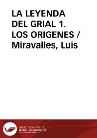 LA LEYENDA DEL GRIAL 1. LOS ORIGENES / Miravalles, Luis | Biblioteca Virtual Miguel de Cervantes