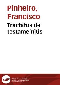 Tractatus de testame[n]tis | Biblioteca Virtual Miguel de Cervantes