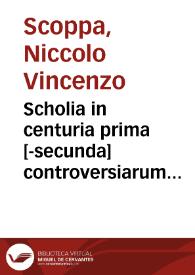 Scholia in centuria prima [-secunda] controversiarum forensium iuris communis et Regni Neapolitani D. Francisci Merlini Pignatelli ... | Biblioteca Virtual Miguel de Cervantes