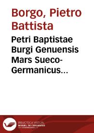 Petri Baptistae Burgi Genuensis Mars Sueco-Germanicus siue Rerum à Gustauo Adolpho Sueciae rege gestarum libri tres | Biblioteca Virtual Miguel de Cervantes
