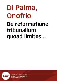 De reformatione tribunalium quoad limites iurisdictionis discursus historico-iuridicus | Biblioteca Virtual Miguel de Cervantes