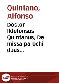 Doctor Ildefonsus Quintanus, De missa parochi duas quaestiones resoluit | Biblioteca Virtual Miguel de Cervantes
