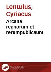 Arcana regnorum et rerumpublicaum | Biblioteca Virtual Miguel de Cervantes