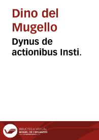 Dynus de actionibus Insti. | Biblioteca Virtual Miguel de Cervantes