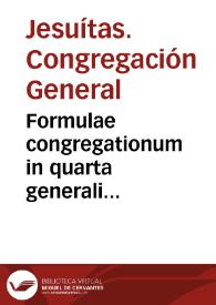 Formulae congregationum in quarta generali congregatione | Biblioteca Virtual Miguel de Cervantes
