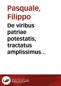 De viribus patriae potestatis, tractatus amplissimus quatuor in libros distinctus | Biblioteca Virtual Miguel de Cervantes