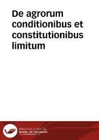 De agrorum conditionibus et constitutionibus limitum | Biblioteca Virtual Miguel de Cervantes
