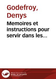 Memoires et instructions pour servir dans les negotiations et affaires concernant les droits du Roy de France | Biblioteca Virtual Miguel de Cervantes