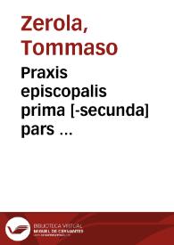 Praxis episcopalis prima [-secunda] pars ... | Biblioteca Virtual Miguel de Cervantes