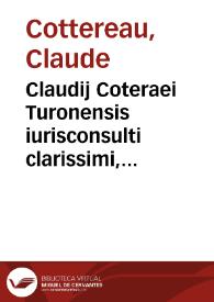 Claudij Coteraei Turonensis iurisconsulti clarissimi, De iure et priuilegiis militum, libri tres | Biblioteca Virtual Miguel de Cervantes