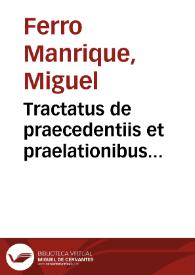 Tractatus de praecedentiis et praelationibus ecclesiasticis | Biblioteca Virtual Miguel de Cervantes