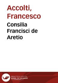 Consilia Francisci de Aretio | Biblioteca Virtual Miguel de Cervantes