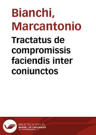 Tractatus de compromissis faciendis inter coniunctos | Biblioteca Virtual Miguel de Cervantes