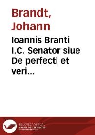 Ioannis Branti I.C. Senator siue De perfecti et veri senatoris officio libri duo | Biblioteca Virtual Miguel de Cervantes