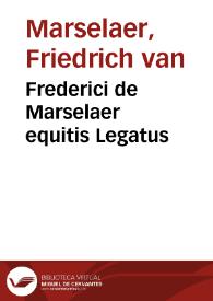 Frederici de Marselaer equitis Legatus | Biblioteca Virtual Miguel de Cervantes