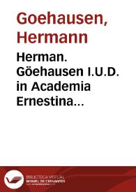 Herman. Göehausen I.U.D. in Academia Ernestina Pandect. professoris publ., In iure publico et privato pericula academica | Biblioteca Virtual Miguel de Cervantes