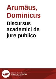 Discursus academici de jure publico | Biblioteca Virtual Miguel de Cervantes