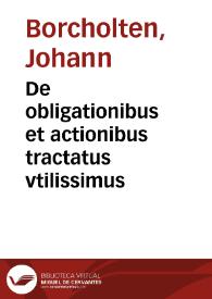 De obligationibus et actionibus tractatus vtilissimus | Biblioteca Virtual Miguel de Cervantes