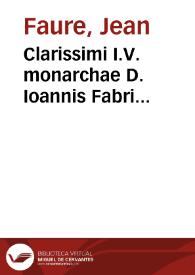 Clarissimi I.V. monarchae D. Ioannis Fabri subtilissimi doctoris In Iustinian. Codicem breuiarium | Biblioteca Virtual Miguel de Cervantes
