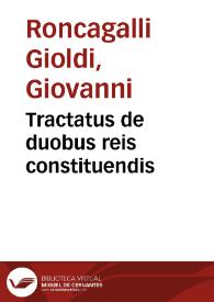 Tractatus de duobus reis constituendis | Biblioteca Virtual Miguel de Cervantes