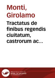 Tractatus de finibus regendis ciuitatum, castrorum ac praediorum, tam vrbanorum quàm rusticorum | Biblioteca Virtual Miguel de Cervantes