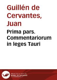 Prima pars. Commentariorum in leges Tauri | Biblioteca Virtual Miguel de Cervantes