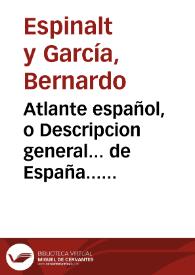 Atlante español, o Descripcion general... de España... de sus ciudades, villas y lugares más famosos... : adornado de estampas finas... | Biblioteca Virtual Miguel de Cervantes