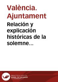 Relación y explicación históricas de la solemne procesión del Corpus, que anualmente celebra la... ciudad de Valencia, dispuesta por el muy ilustre Ayuntamiento : año 1815 | Biblioteca Virtual Miguel de Cervantes