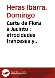 Carta de Flora á Jacinto : atrocidades francesas y contraste de los afectos mas interesantes al pecho español | Biblioteca Virtual Miguel de Cervantes