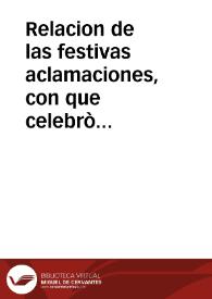 Relacion de las festivas aclamaciones, con que celebrò la ... Ciudad de Valencia la noticia de los ... Desposorios de ... Don Carlos Sebastian de Borbon y Farnese, Infante de España, y Rey de las dos Sicilias ... con ... Doña Maria Amelia Christina, Princesa de Saxonia ... : executaronse en ... Valencia en ... el presente año de 1738 | Biblioteca Virtual Miguel de Cervantes