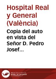 Copia del auto en vista del Señor D. Pedro Josef Mayoral, Visitador Regio, que fuè, de este Real Hospital General, relativo al Govierno de las Enfermerias .. | Biblioteca Virtual Miguel de Cervantes