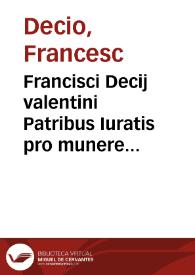 Francisci Decij valentini Patribus Iuratis pro munere Oratorio musis nuper condito eucharistia per discipulum Pontium Patricium adulescente[m] publicè habita | Biblioteca Virtual Miguel de Cervantes