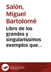 Libro de los grandes y singularissimos exemplos que dexo de si en todo genero de sanctidad ... Thomas de Villanueva Arçobispo de Valencia y religioso de la orden de sant Augustin | Biblioteca Virtual Miguel de Cervantes