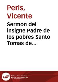 Sermon del insigne Padre de los pobres Santo Tomas de Villanueva, que en su Colegio Mayor de la Presentacion de N. Señora | Biblioteca Virtual Miguel de Cervantes