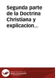 Segunda parte de la Doctrina Christiana y explicacion del Credo | Biblioteca Virtual Miguel de Cervantes