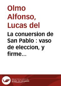 La conuersion de San Pablo : vaso de eleccion, y firme columna de la Iglesia Catolica | Biblioteca Virtual Miguel de Cervantes