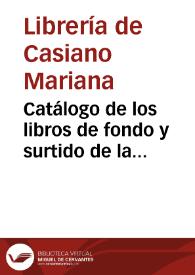 Catálogo de los libros de fondo y surtido de la librería de D. Casiano Mariana, calle de la Lonja de la Seda, nº 7 | Biblioteca Virtual Miguel de Cervantes