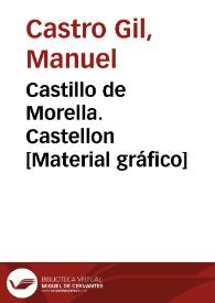 Castillo de Morella. Castellon [Material gráfico] | Biblioteca Virtual Miguel de Cervantes